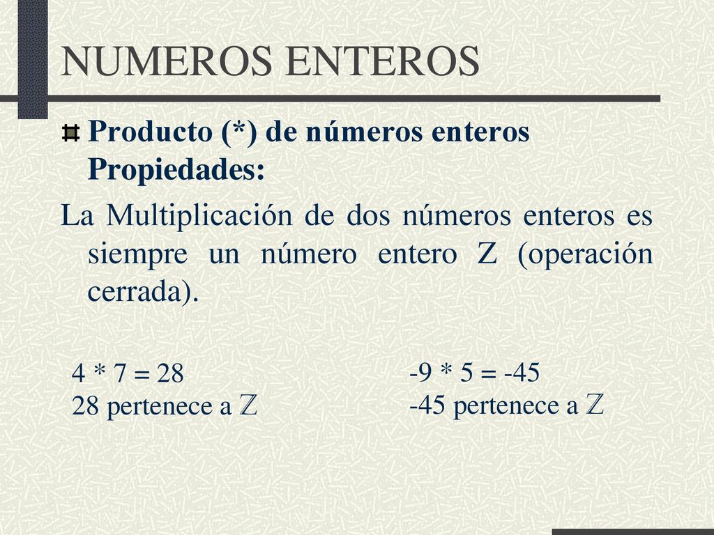 NUMEROS ENTEROS Producto (*) de números enteros Propiedades: