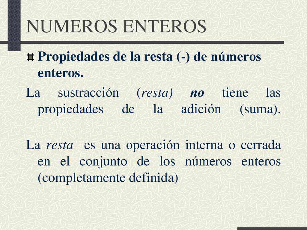 NUMEROS ENTEROS Propiedades de la resta (-) de números enteros.
