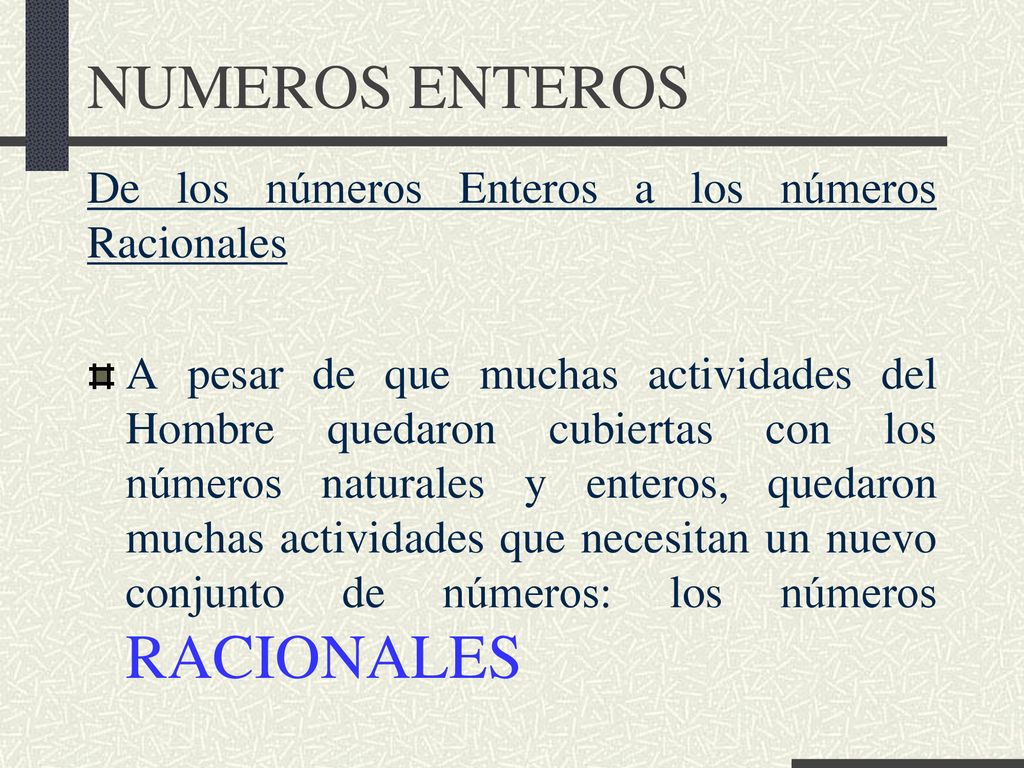NUMEROS ENTEROS De los números Enteros a los números Racionales