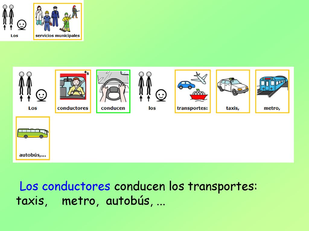 Los conductores conducen los transportes: taxis, metro, autobús, ...