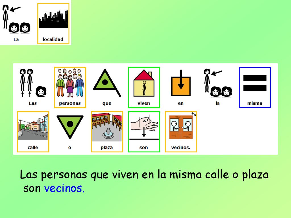 Las personas que viven en la misma calle o plaza