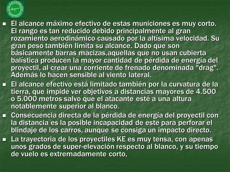 El alcance máximo efectivo de estas municiones es muy corto