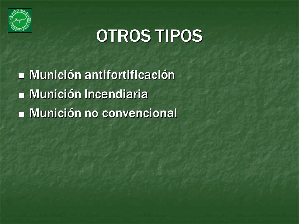 OTROS TIPOS Munición antifortificación Munición Incendiaria