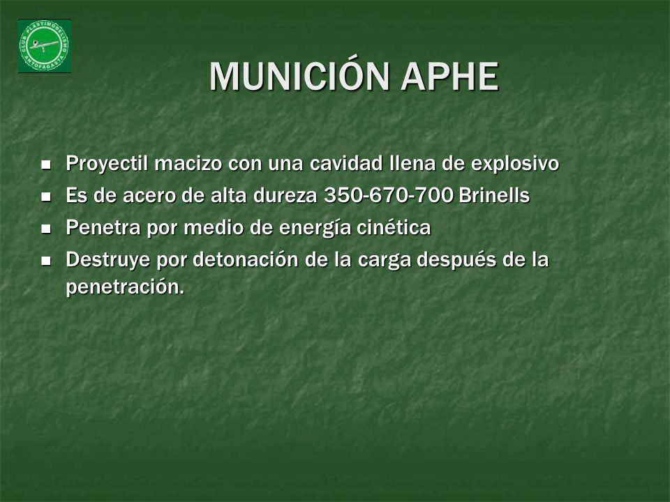 MUNICIÓN APHE Proyectil macizo con una cavidad llena de explosivo