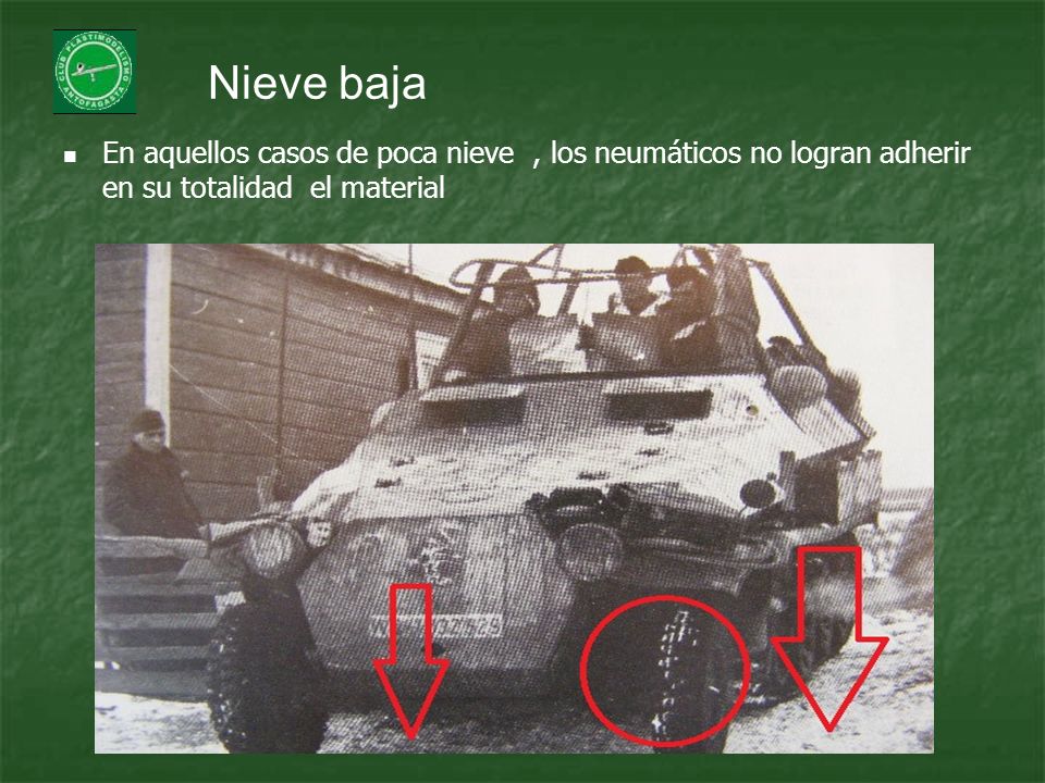 Nieve baja En aquellos casos de poca nieve , los neumáticos no logran adherir en su totalidad el material.