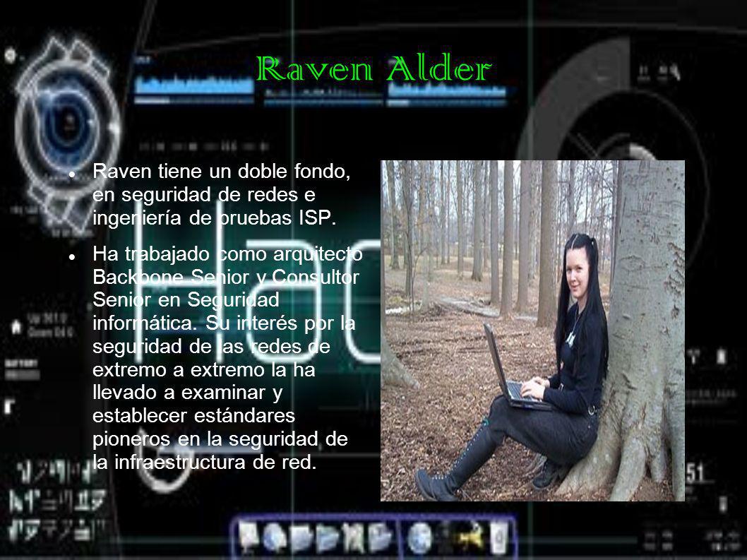Raven Alder Raven tiene un doble fondo, en seguridad de redes e ingeniería de pruebas ISP.