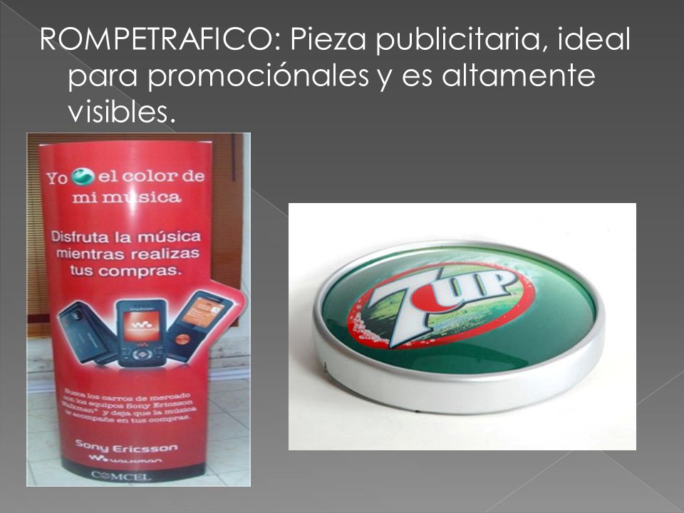ROMPETRAFICO: Pieza publicitaria, ideal para promociónales y es altamente visibles.