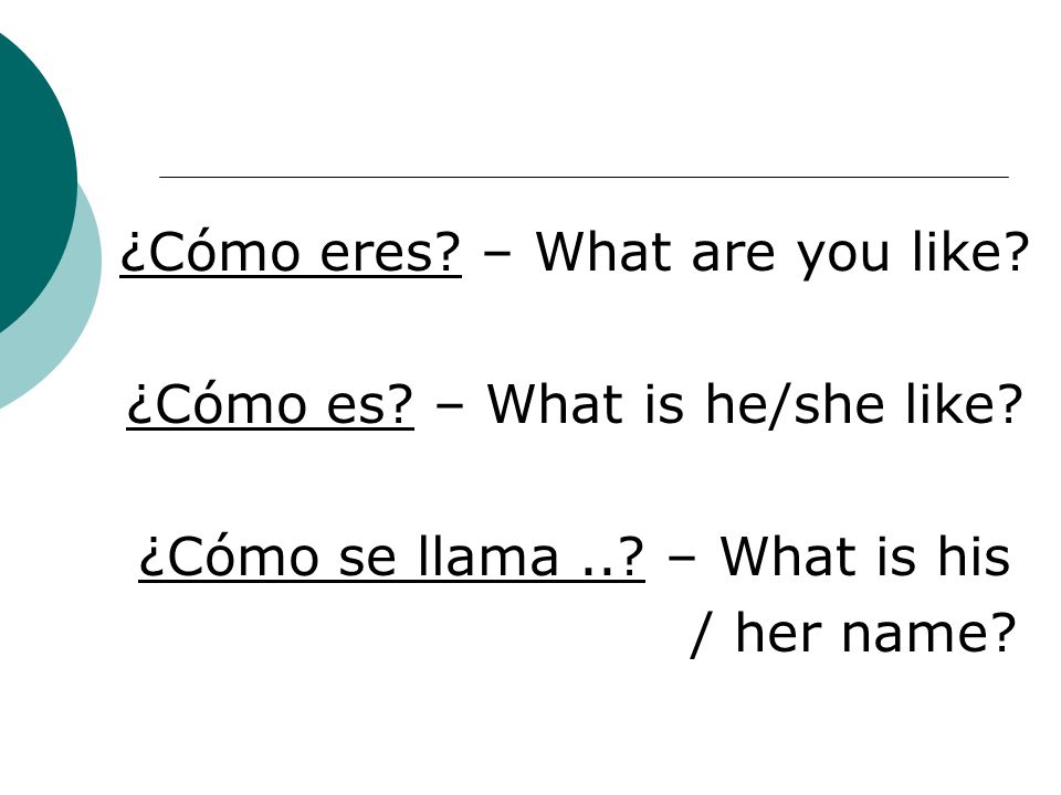 ¿Cómo eres – What are you like ¿Cómo es – What is he/she like