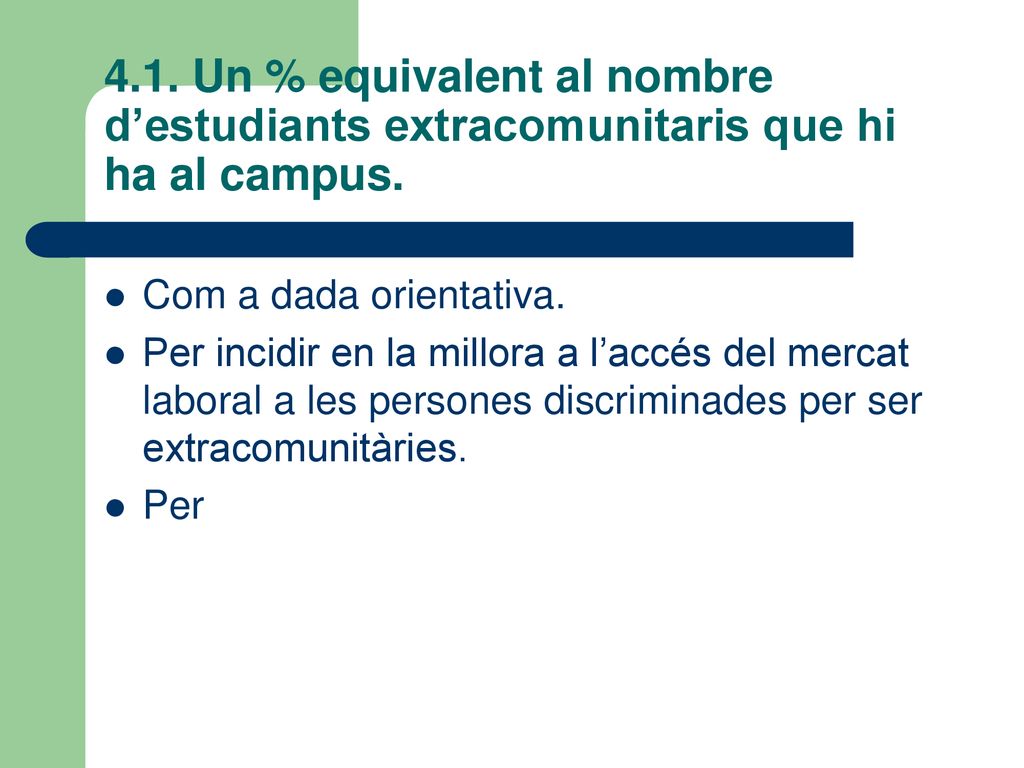 4.1. Un % equivalent al nombre d’estudiants extracomunitaris que hi ha al campus.