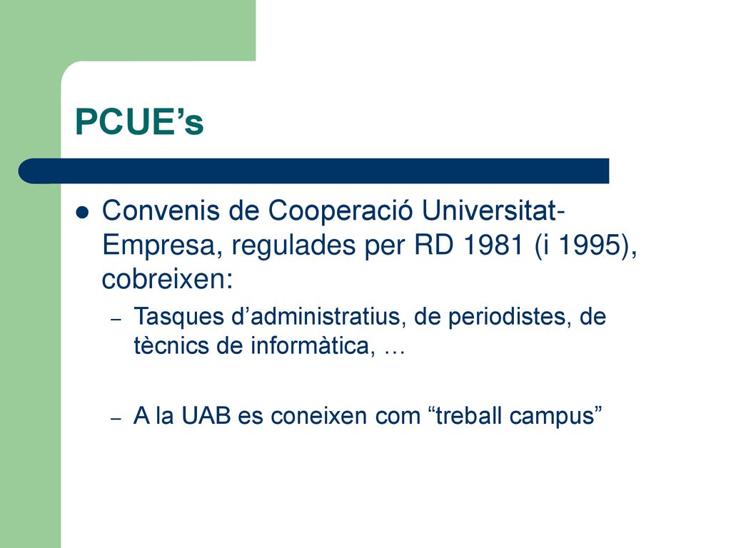 PCUE’s Convenis de Cooperació Universitat- Empresa, regulades per RD 1981 (i 1995), cobreixen: