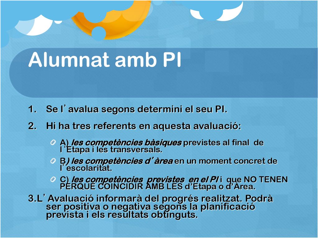Alumnat amb PI Se l’avalua segons determini el seu PI.