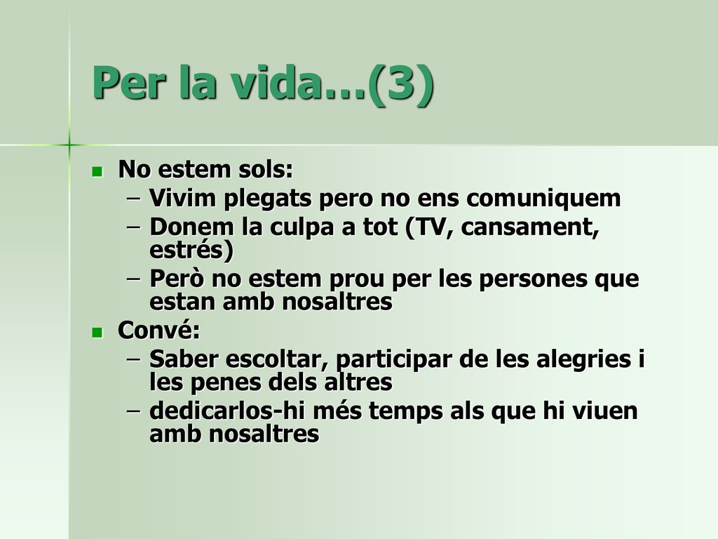 Per la vida…(3) No estem sols: Vivim plegats pero no ens comuniquem