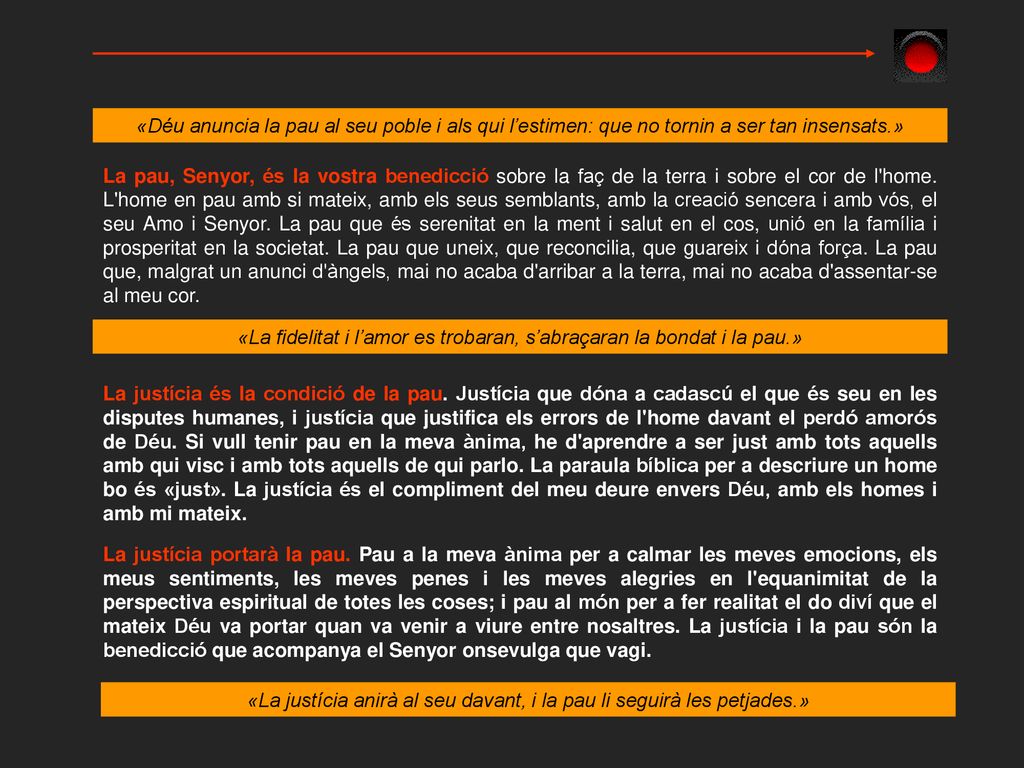 «La fidelitat i l’amor es trobaran, s’abraçaran la bondat i la pau.»