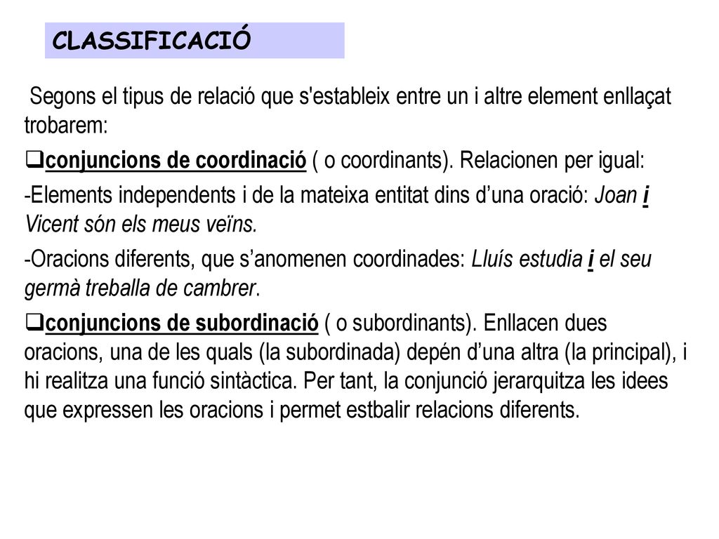 CLASSIFICACIÓ Segons el tipus de relació que s estableix entre un i altre element enllaçat trobarem:
