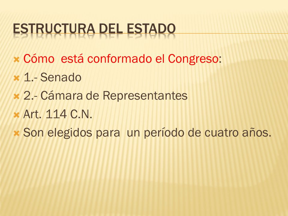 Estructura del Estado Cómo está conformado el Congreso: 1.- Senado