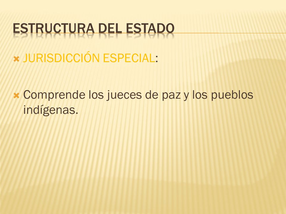 Estructura del Estado JURISDICCIÓN ESPECIAL: