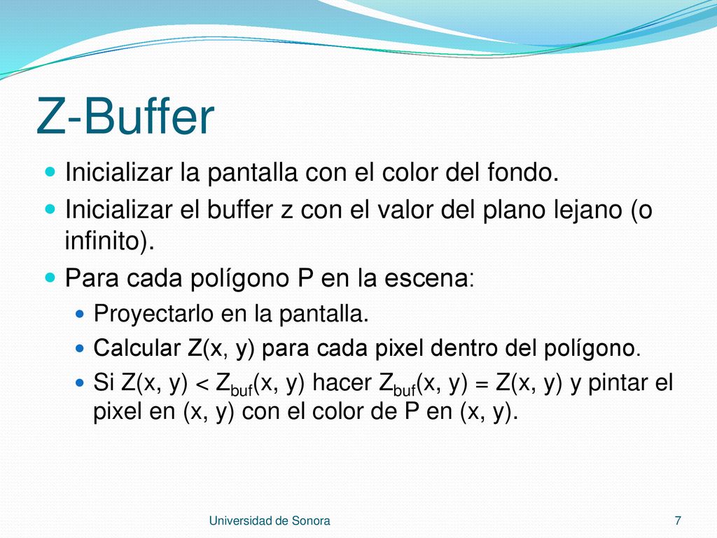 Z-Buffer Inicializar la pantalla con el color del fondo.