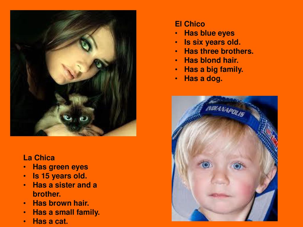 El Chico Has blue eyes. Is six years old. Has three brothers. Has blond hair. Has a big family.