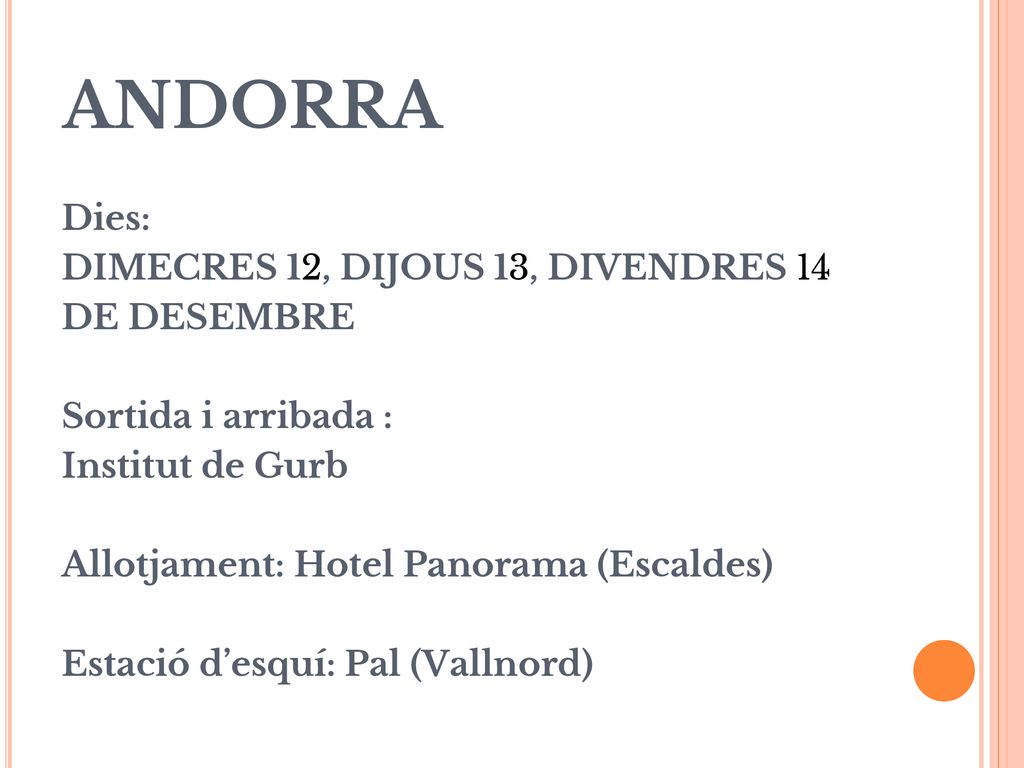 ANDORRA Dies: DIMECRES 12, DIJOUS 13, DIVENDRES 14 DE DESEMBRE