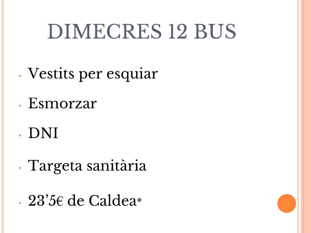 DIMECRES 12 BUS Vestits per esquiar Esmorzar DNI Targeta sanitària