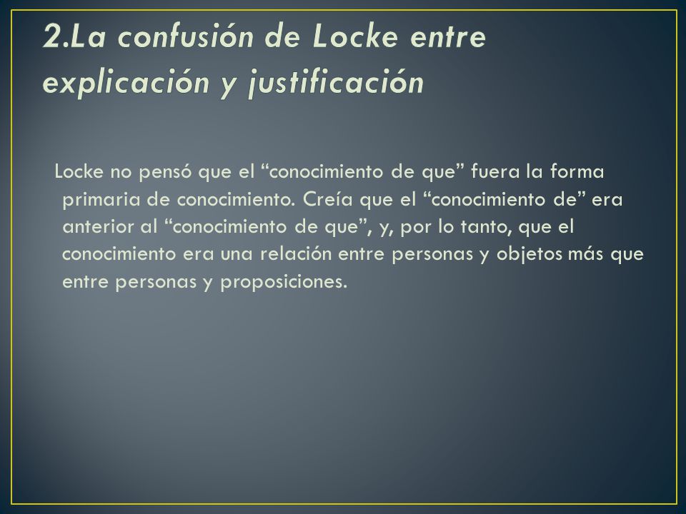 2.La confusión de Locke entre explicación y justificación