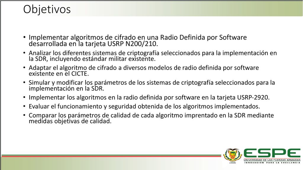 Objetivos Implementar algoritmos de cifrado en una Radio Definida por Software desarrollada en la tarjeta USRP N200/210.