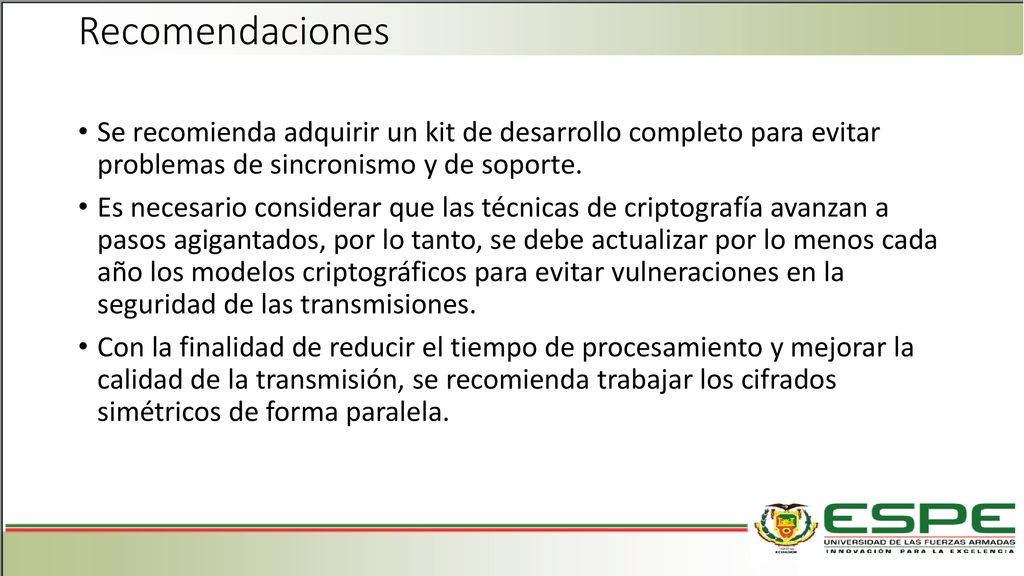 Recomendaciones Se recomienda adquirir un kit de desarrollo completo para evitar problemas de sincronismo y de soporte.
