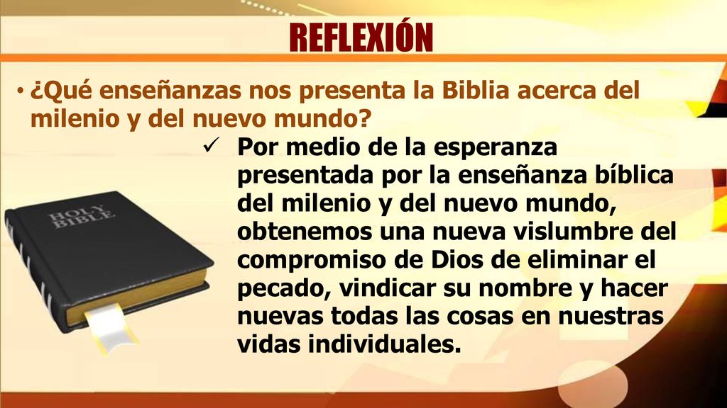 REFLEXIÓN ¿Qué enseñanzas nos presenta la Biblia acerca del milenio y del nuevo mundo