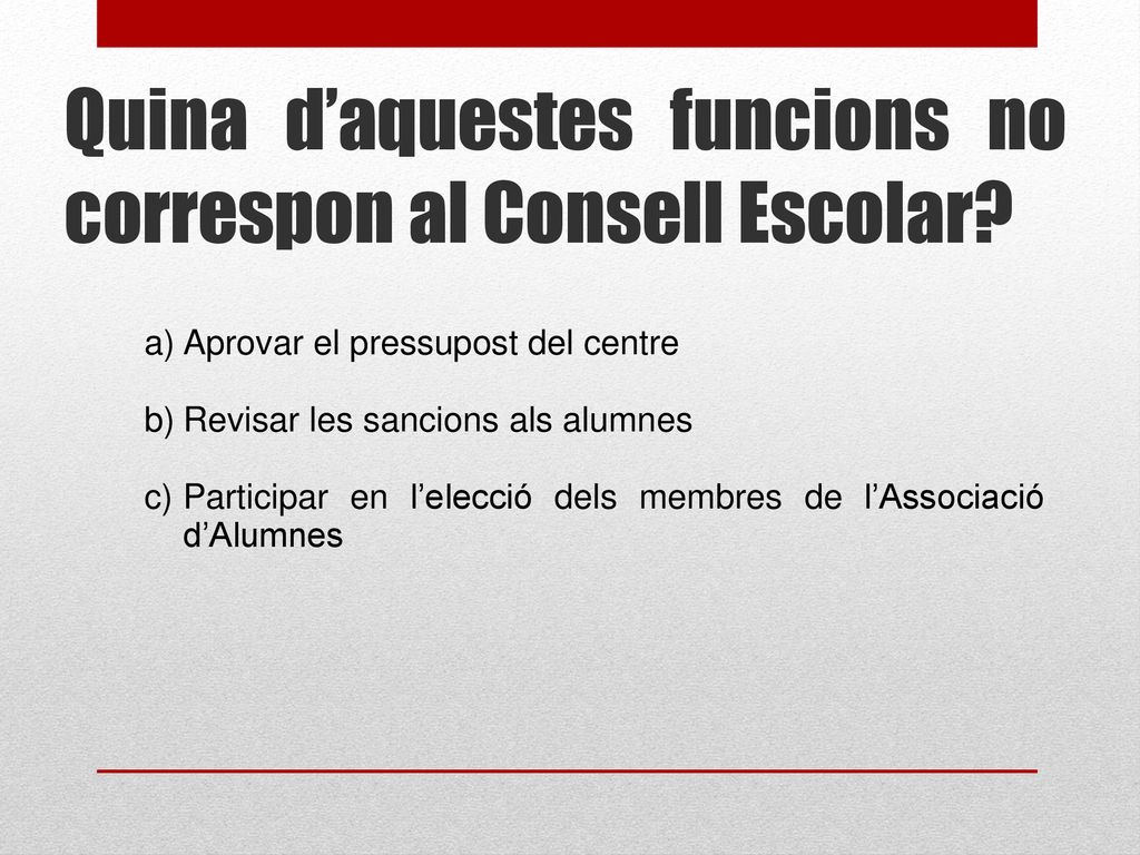 Quina d’aquestes funcions no correspon al Consell Escolar