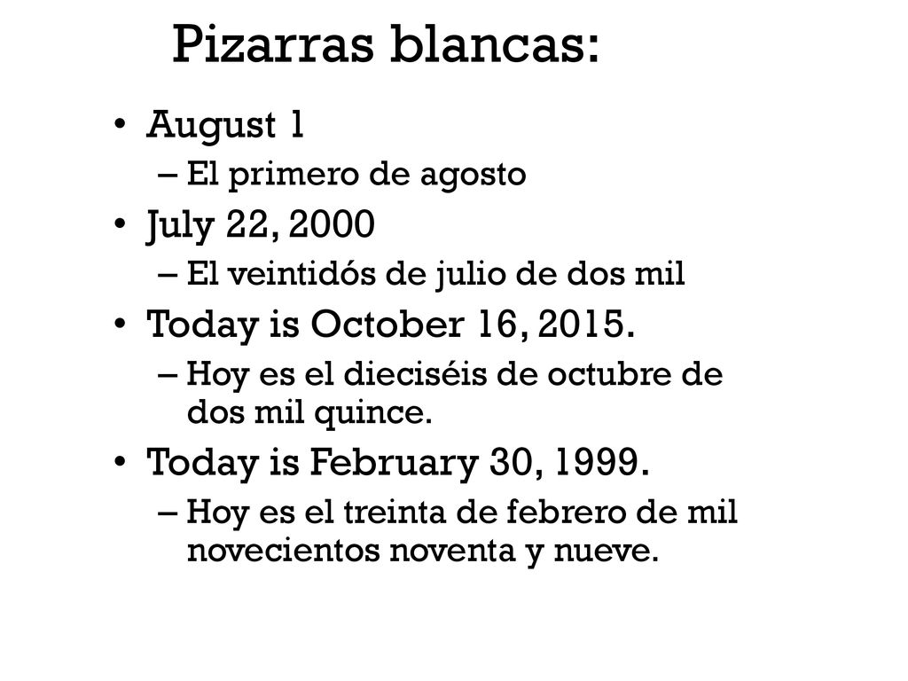 Pizarras blancas: August 1 July 22, 2000 Today is October 16, 2015.