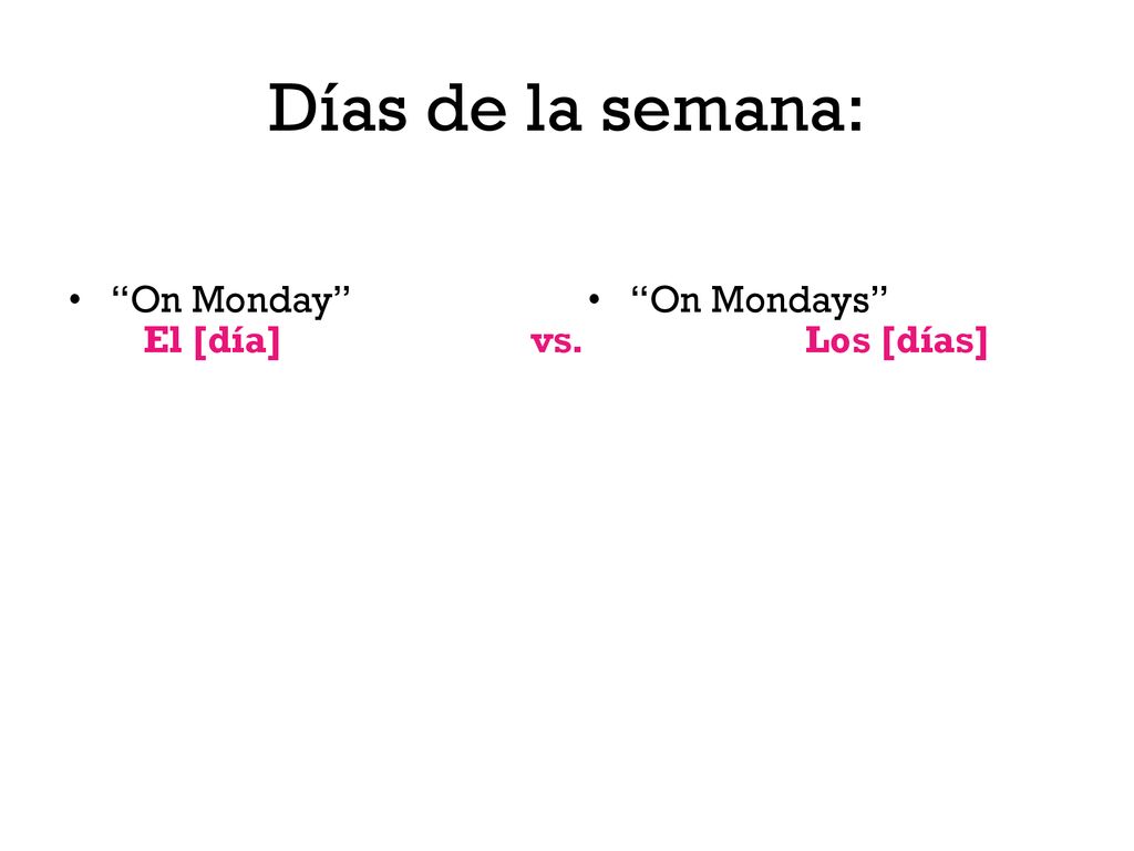 Días de la semana: On Monday On Mondays El [día] vs. Los [días]