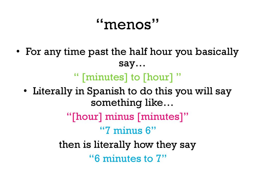 menos For any time past the half hour you basically say…