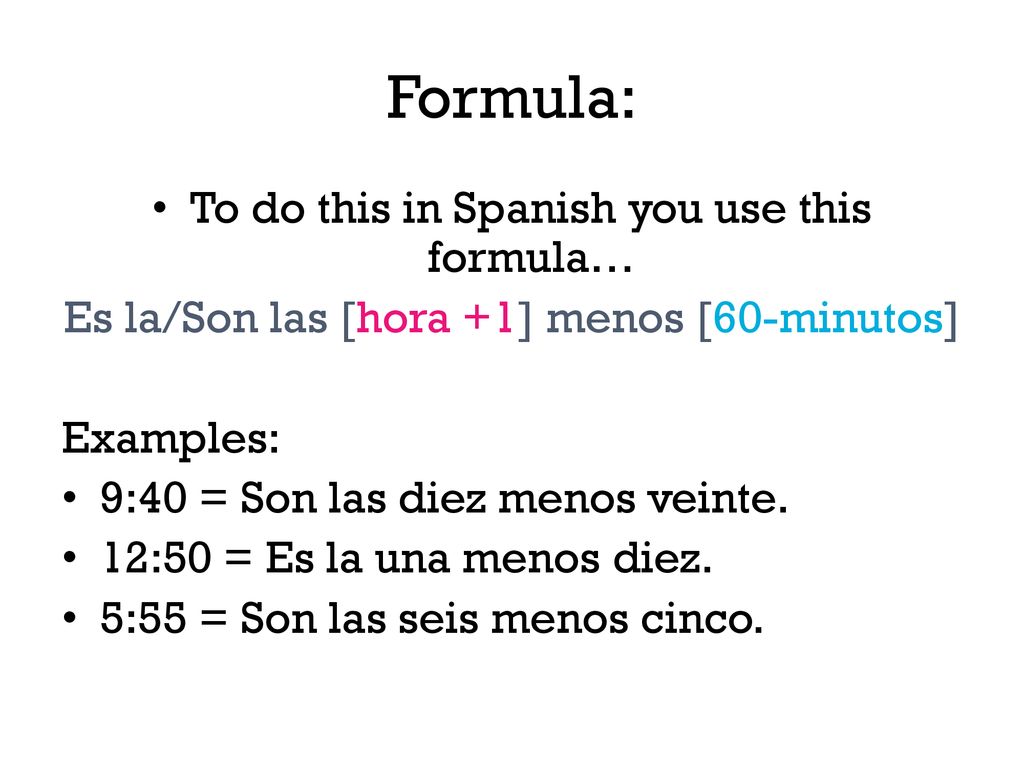 Formula: To do this in Spanish you use this formula…