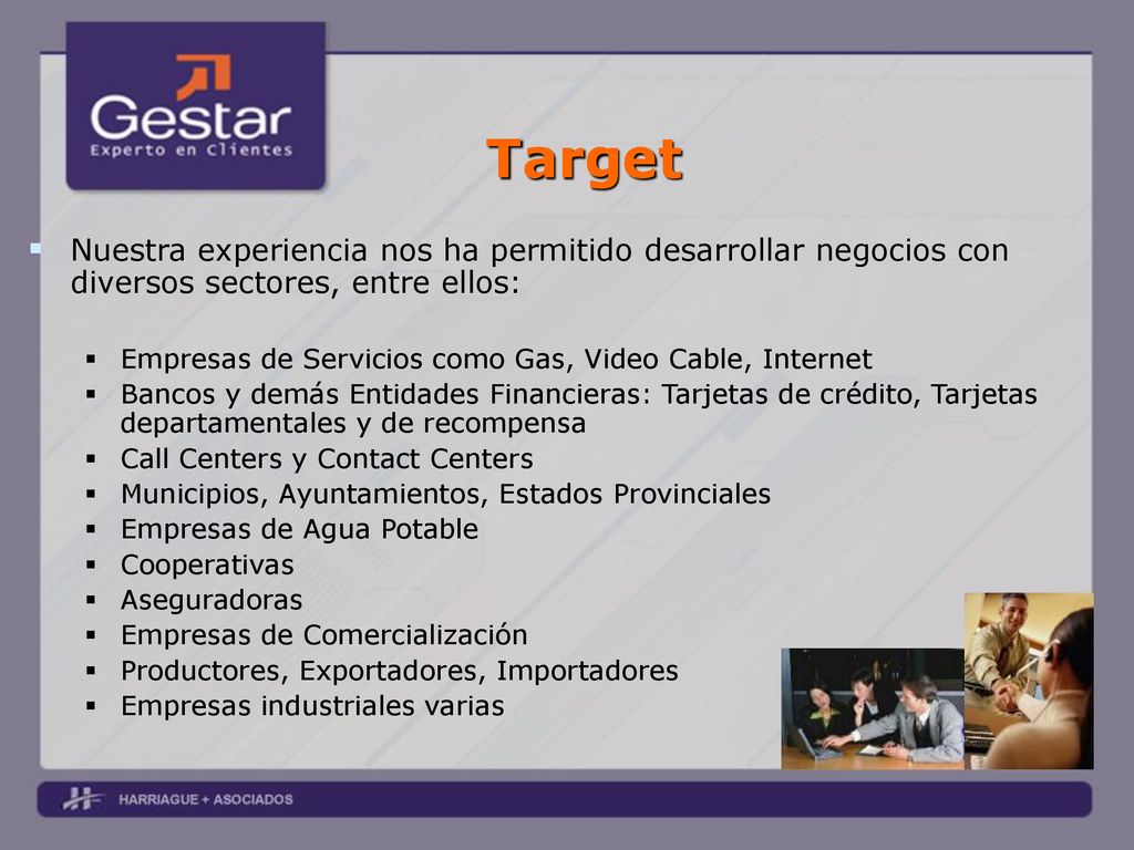 Target Nuestra experiencia nos ha permitido desarrollar negocios con diversos sectores, entre ellos: