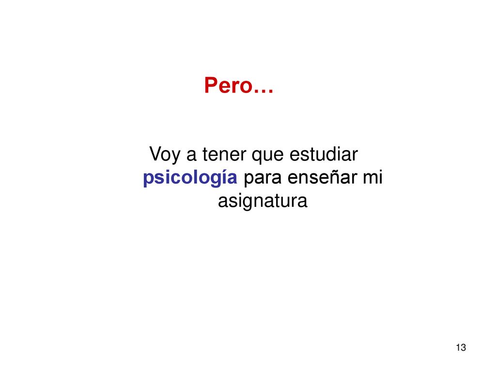 Voy a tener que estudiar psicología para enseñar mi asignatura