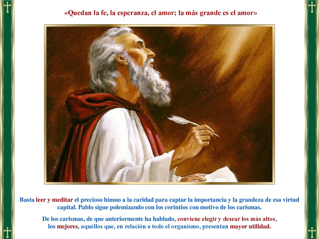 «Quedan la fe, la esperanza, el amor; la más grande es el amor»