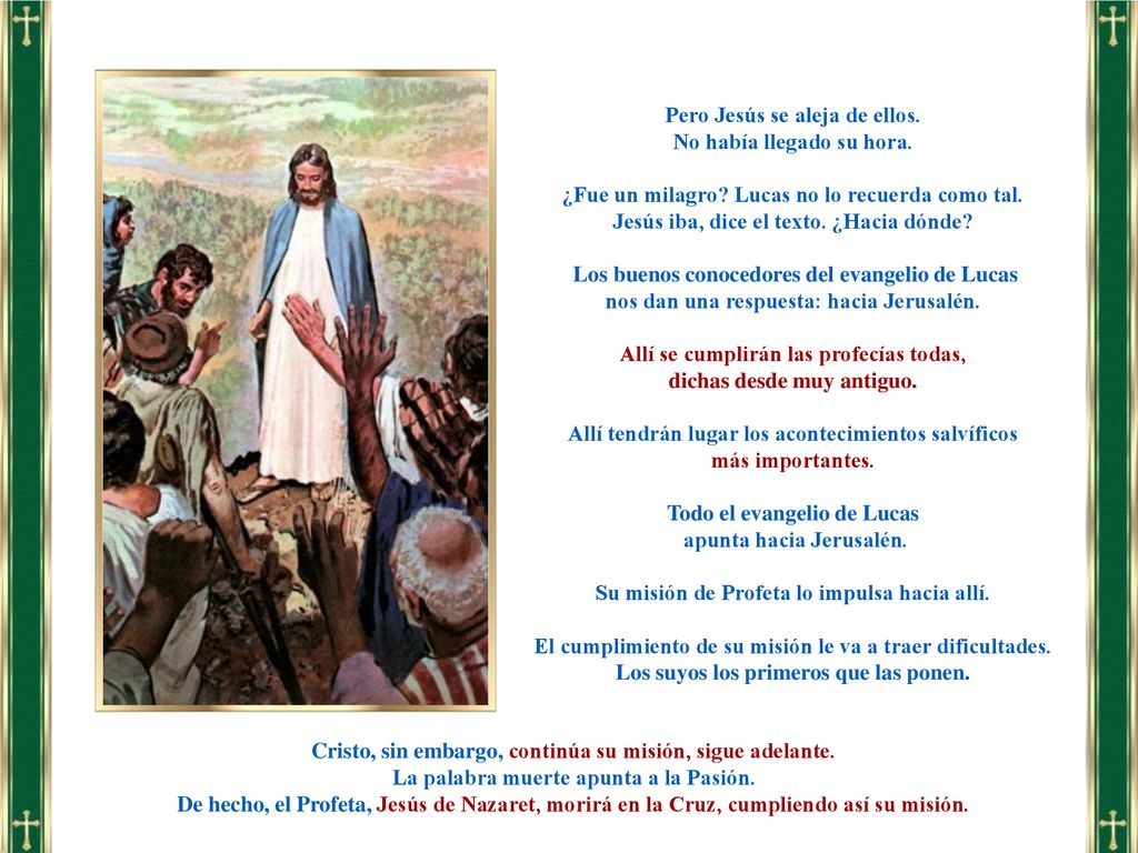 Pero Jesús se aleja de ellos. No había llegado su hora.