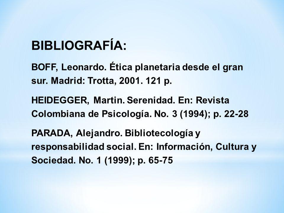 BIBLIOGRAFÍA: BOFF, Leonardo. Ética planetaria desde el gran sur. Madrid: Trotta, p.