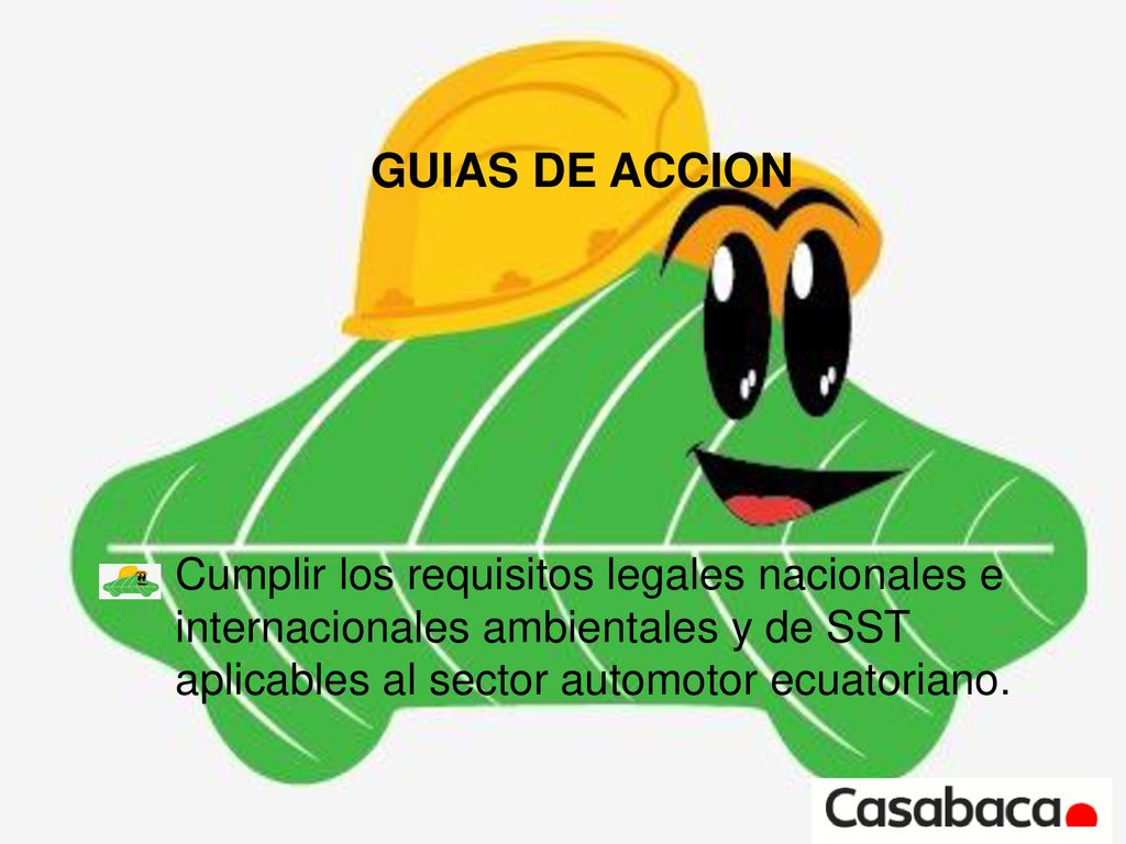 GUIAS DE ACCION Cumplir los requisitos legales nacionales e internacionales ambientales y de SST.