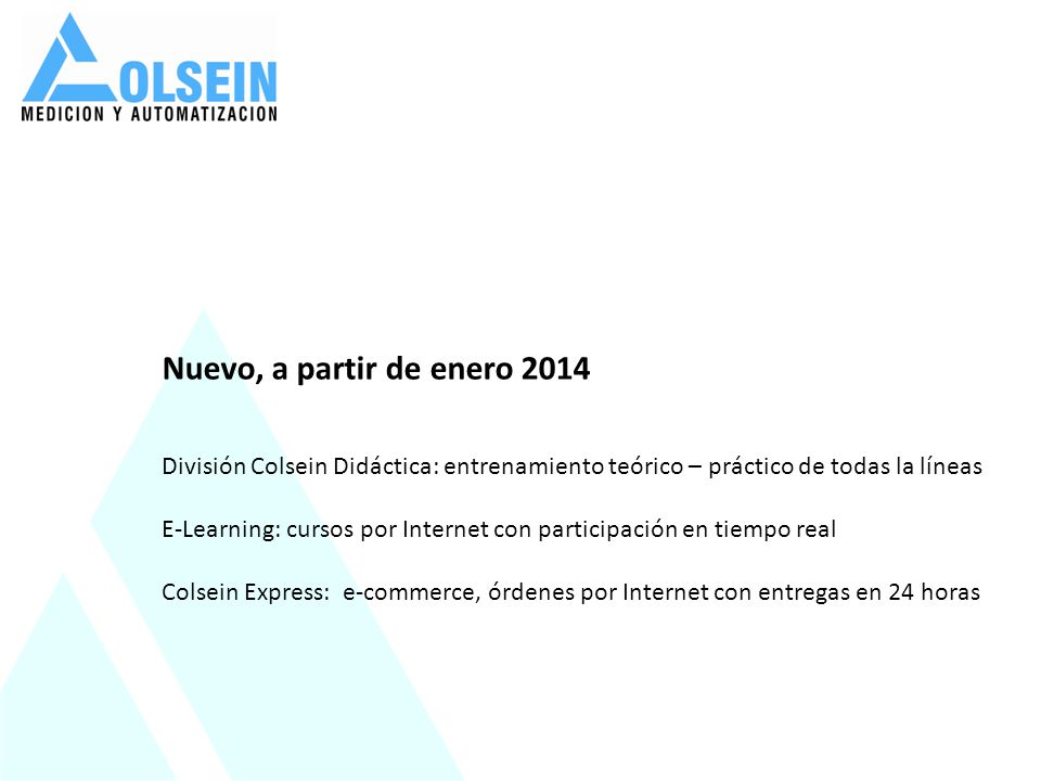 Nuevo, a partir de enero 2014 División Colsein Didáctica: entrenamiento teórico – práctico de todas la líneas.