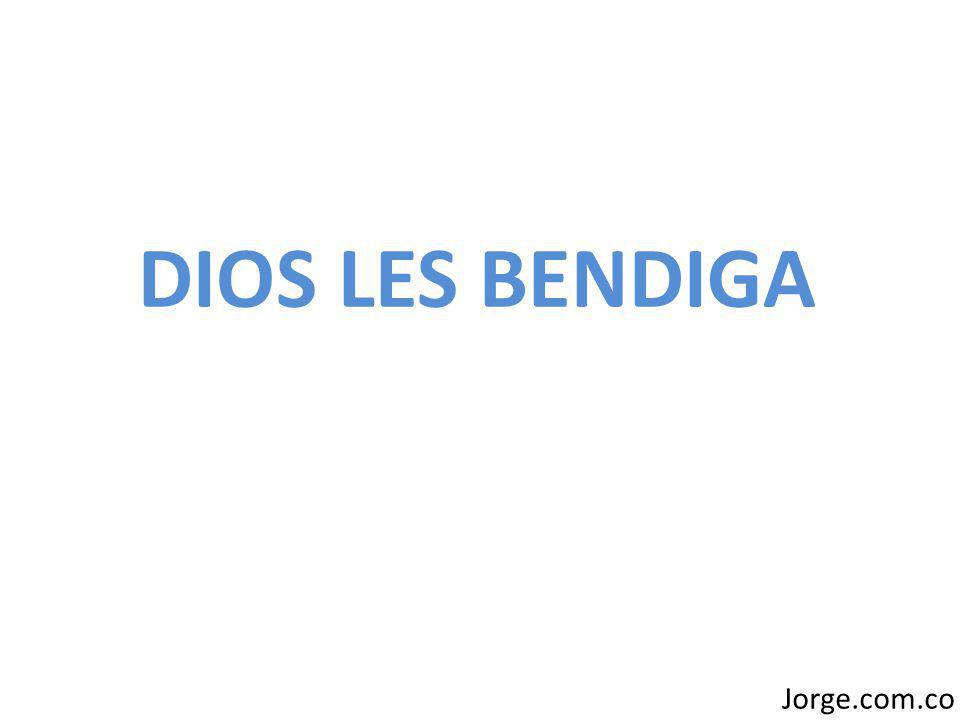 DIOS LES BENDIGA Jorge.com.co