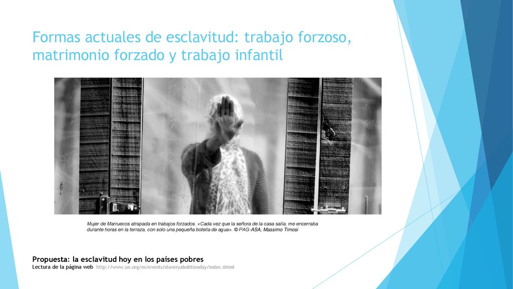 Formas actuales de esclavitud: trabajo forzoso, matrimonio forzado y trabajo infantil