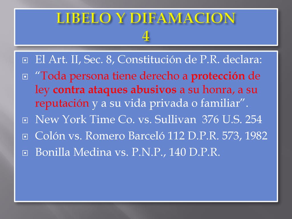 LIBELO Y DIFAMACION 4 El Art. II, Sec. 8, Constitución de P.R. declara: