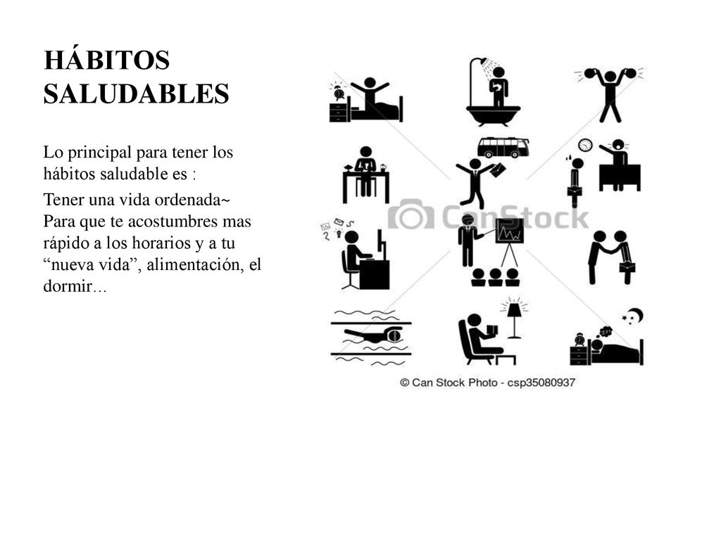 HÁBITOS SALUDABLES Lo principal para tener los hábitos saludable es :