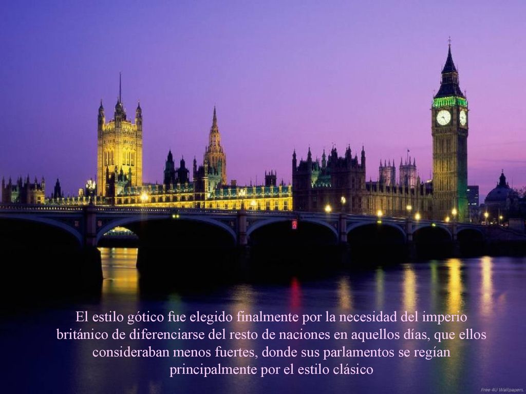 El estilo gótico fue elegido finalmente por la necesidad del imperio británico de diferenciarse del resto de naciones en aquellos días, que ellos consideraban menos fuertes, donde sus parlamentos se regían principalmente por el estilo clásico