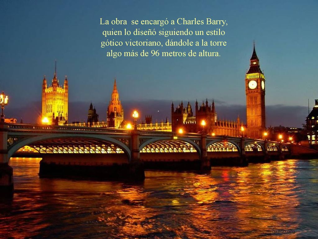 La obra se encargó a Charles Barry, quien lo diseñó siguiendo un estilo gótico victoriano, dándole a la torre algo más de 96 metros de altura.