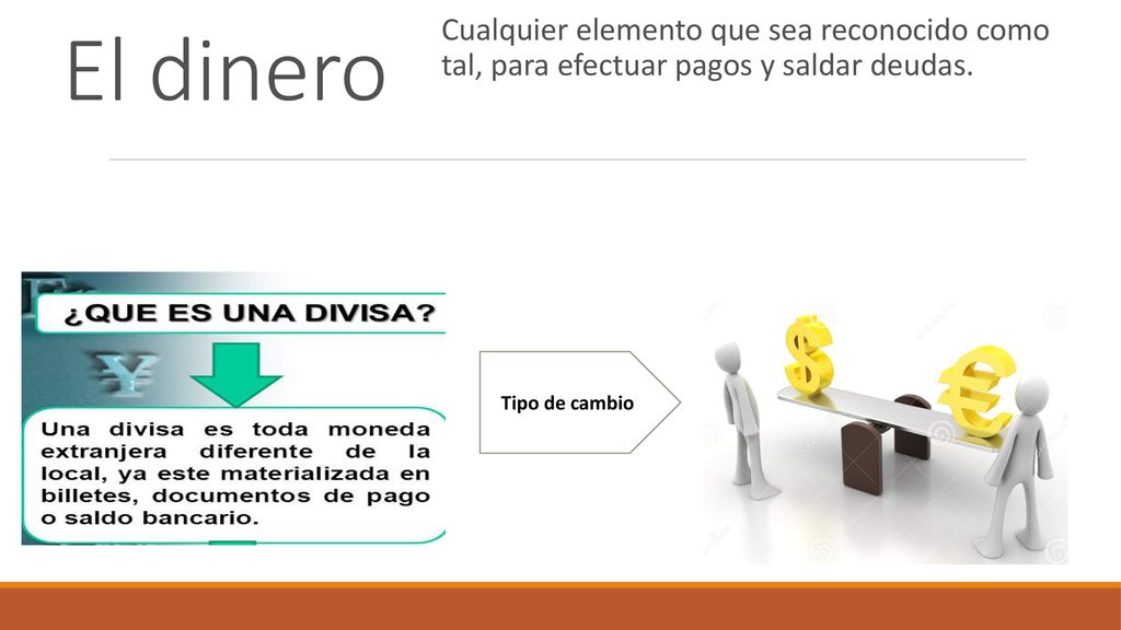 Cualquier elemento que sea reconocido como tal, para efectuar pagos y saldar deudas.
