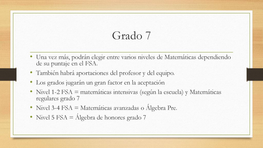 Grado 7 Una vez más, podrán elegir entre varios niveles de Matemáticas dependiendo de su puntaje en el FSA.