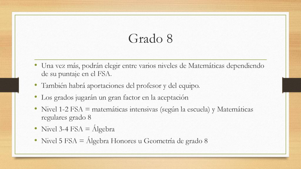 Grado 8 Una vez más, podrán elegir entre varios niveles de Matemáticas dependiendo de su puntaje en el FSA.