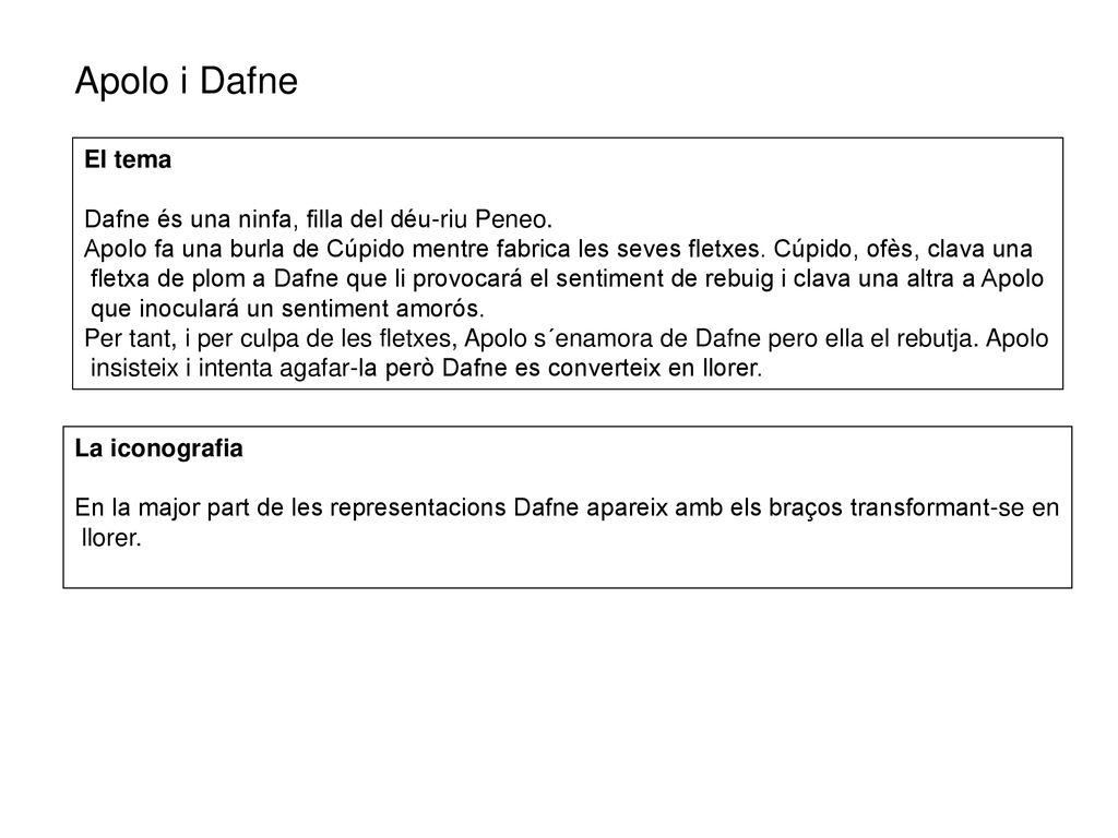 Apolo i Dafne El tema Dafne és una ninfa, filla del déu-riu Peneo.